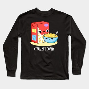 Cerealsly Corny Cute Cereal Pun Long Sleeve T-Shirt